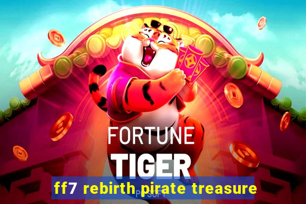 ff7 rebirth pirate treasure